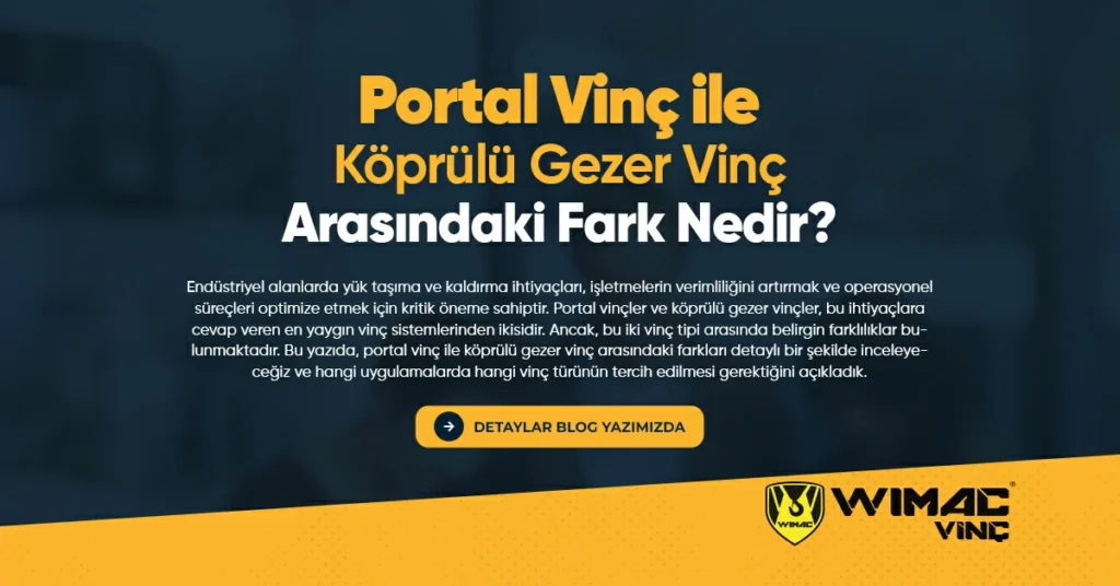 Portal Vinç ile Köprülü Gezer Vinç Arasındaki Fark Nedir