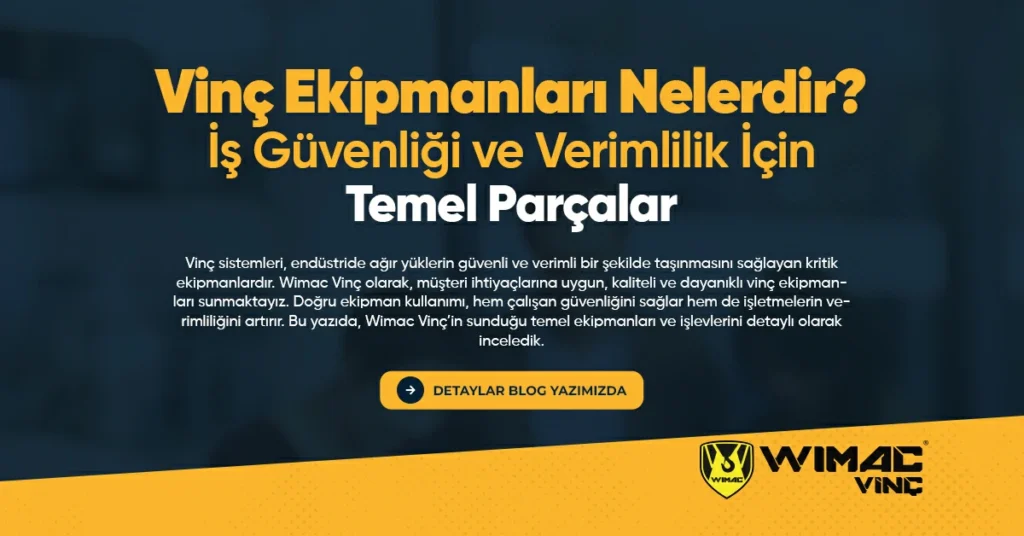 Vinç Ekipmanları Nelerdir İş Güvenliği ve Verimlilik İçin Temel Parçalar