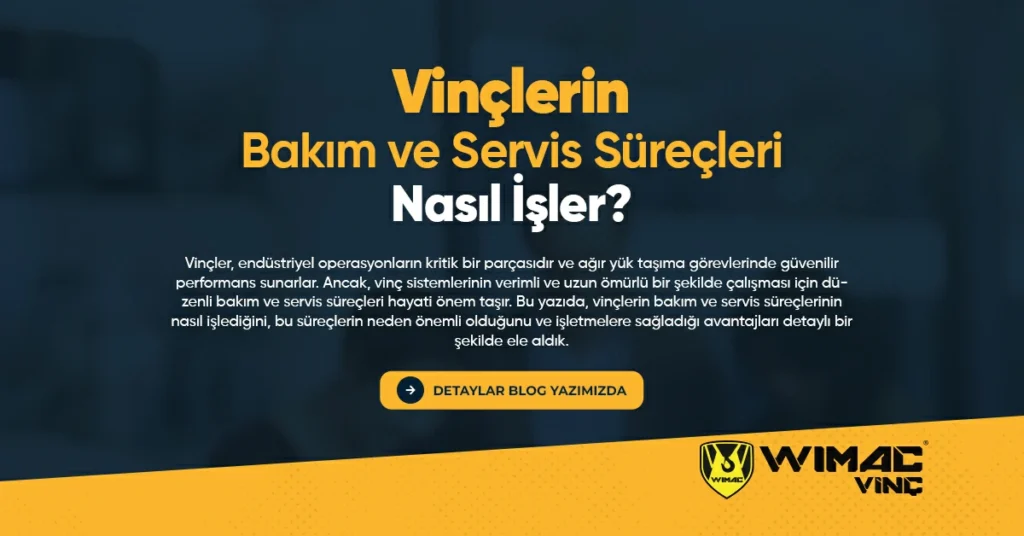 Vinçlerin Bakım ve Servis Süreçleri Nasıl İşler