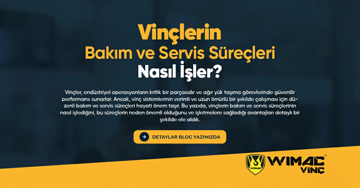 Vinçlerin Bakım ve Servis Süreçleri Nasıl İşler