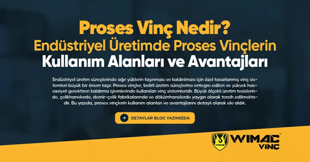 Proses Vinç Nedir Endüstriyel Üretimde Proses Vinçlerin Kullanım Alanları ve Avantajları