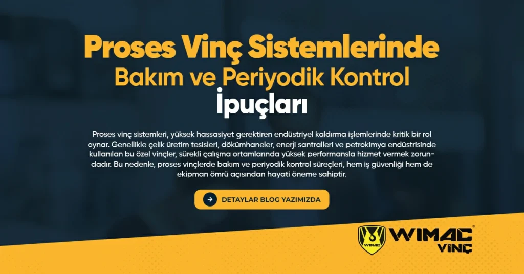 Proses Vinç Sistemlerinde Bakım ve Periyodik Kontrol İpuçları