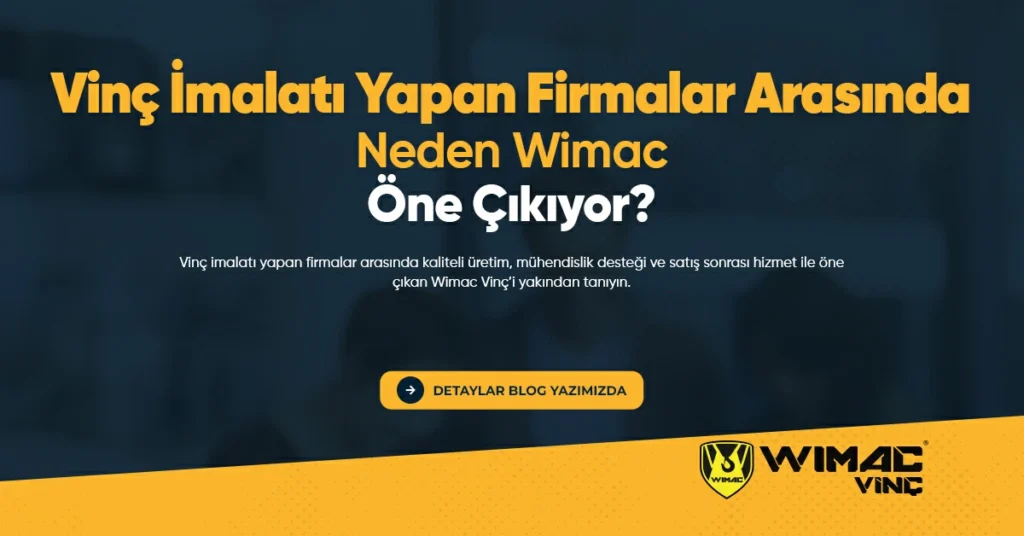 Vinç İmalatı Yapan Firmalar Arasında Neden Wimac Öne Çıkıyor