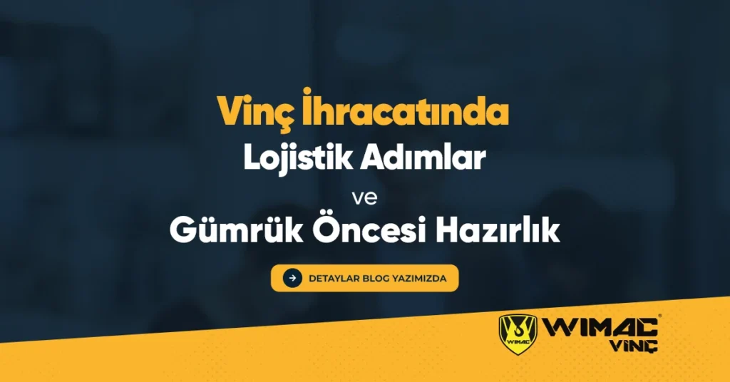 Kapidan Limana Vinc Ihracatinda Lojistik Adimlar Ve Gumruk Oncesi Hazirlik