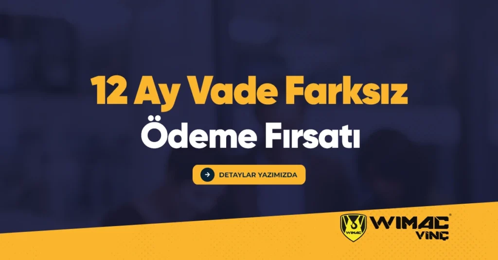 12 ay vade farksız ödeme fırsatı wimac vinçten